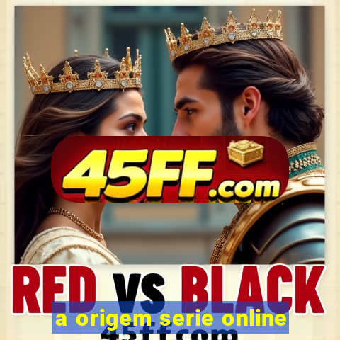 a origem serie online